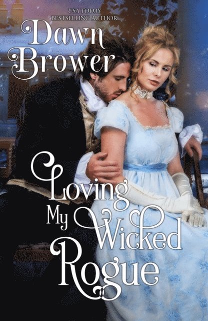 Dawn Brower - Loving My Wicked Rogue, E-bok