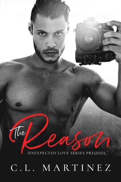 C.L. Martinez - Reason (Prequel to the Unexpected Love Series), E-bok