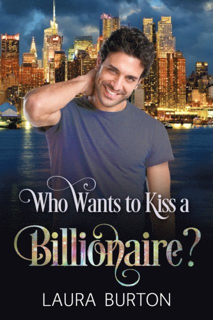Laura Burton - Who Wants to Kiss a Billionaire?, E-bok
