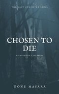 Last One Of My Kind, Chosen To Die