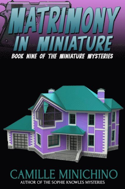 Camille Minichino - Matrimony in Miniature, E-bok