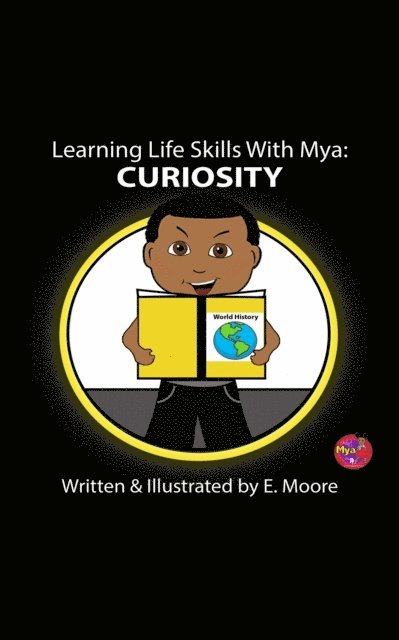 E Moore - Learning Life Skills with Mya: Curiostiy, E-bok