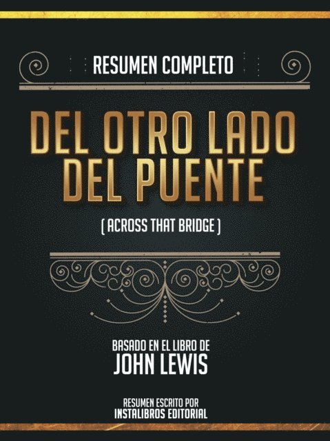 Instalibros Editorial - Resumen Completo: Del Otro Lado Del Puente (Across That Bridge) - Basado En El Libro De John Lewis, E-bok