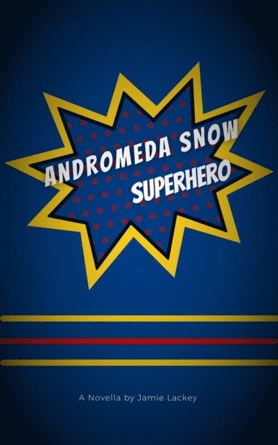Jamie Lackey - Andromeda Snow, Superhero, E-bok