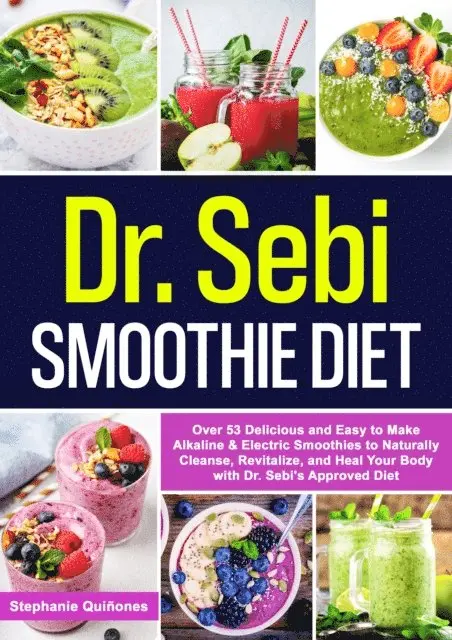 Stephanie Quinones - Dr. Sebi Smoothie Diet: Over 53 Delicious and Easy to Make Alkaline & Electric Smoothies to Naturally Cleanse, Revitalize, and Heal Your Body with Dr. Sebi's Approved Diets., E-bok. Tillgänglighet: Lägg i varukorg