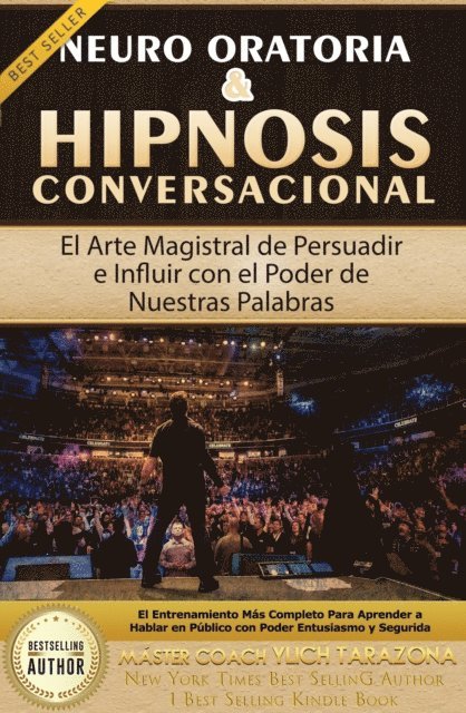 Ylich Tarazona - Neuro Oratoria & Hipnosis Conversacional El arte magistral de persuadir e influir con el poder de nuestras palabras, E-bok