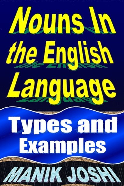 Manik Joshi - Nouns In the English Language: Types and Examples, E-bok. Tillgänglighet: Lägg i varukorg