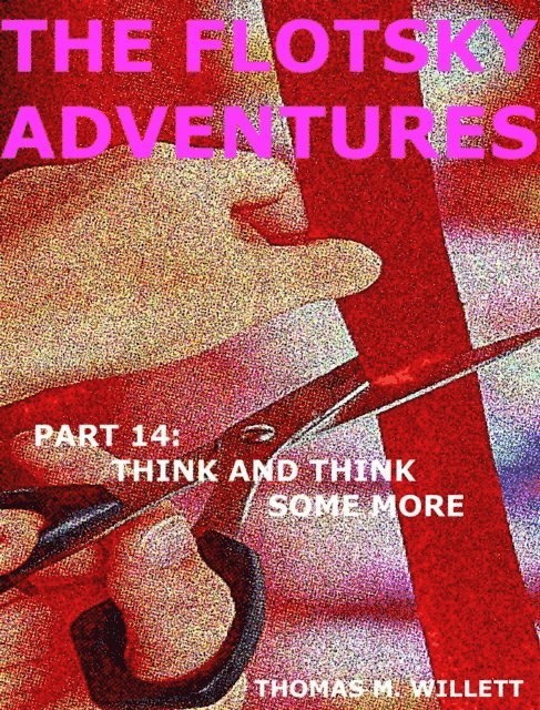 Thomas M. Willett - Flotsky Adventures: Part 14 - Think and Think Some More, E-bok. Tillgänglighet: Lägg i varukorg