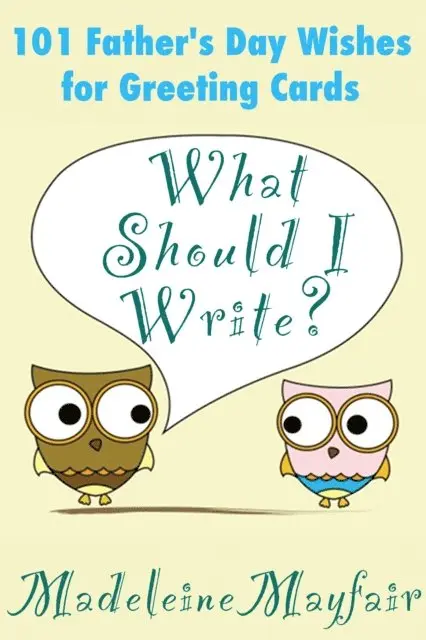Madeleine Mayfair - What Should I Write? 101 Father's Day Wishes for Greeting Cards, E-bok. Tillgänglighet: Lägg i varukorg