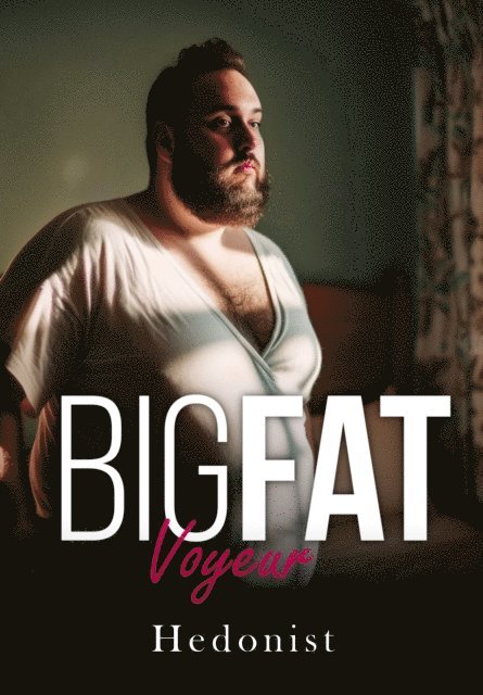 Hedonist - Big Fat Voyeur, E-bok