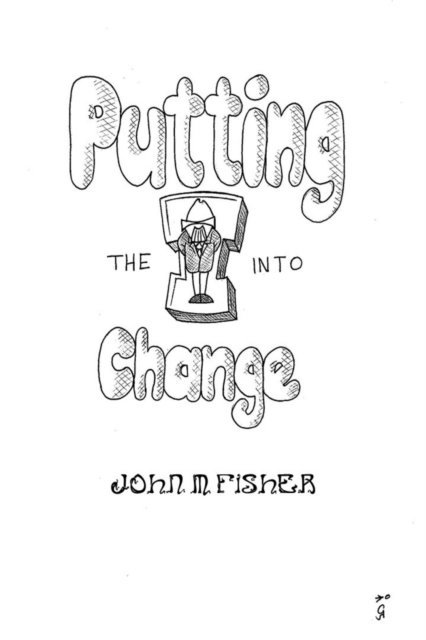 John Fisher - Putting the I into Change, E-bok