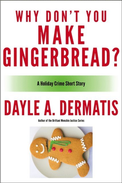 Dayle A. Dermatis - Why Don't You Make Gingerbread?, E-bok