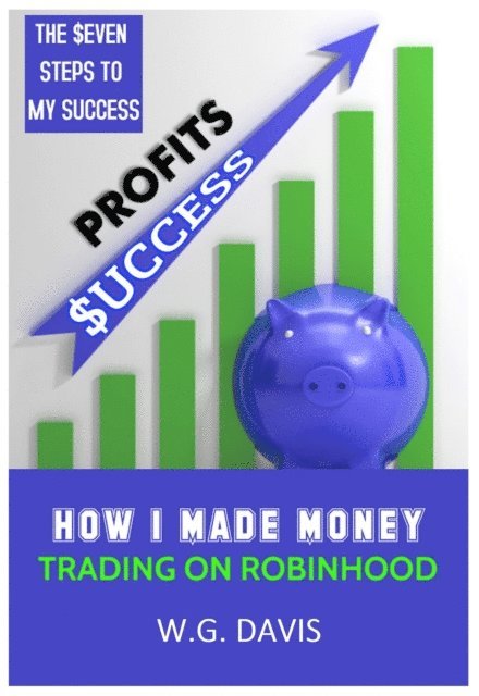 W.G. Davis - How I Made Money Trading on Robinhood, E-bok. Tillgänglighet: Lägg i varukorg