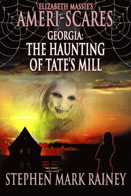Stephen Mark Rainey - Ameri-Scares: Georgia: The Haunting of Tate's Mill, E-bok