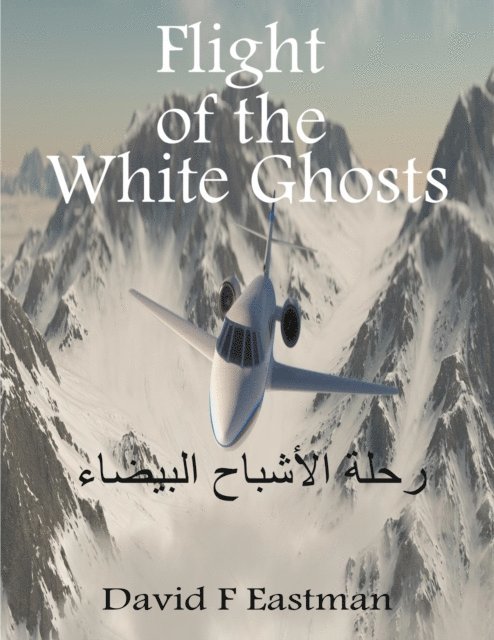 David F Eastman - Flight of the White Ghosts, E-bok. Tillgänglighet: Lägg i varukorg