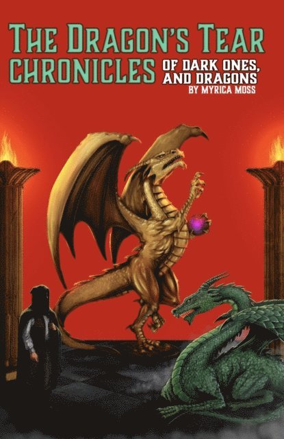 Myrica Moss - Dragon's Tear Chronicles: Of Dark Ones And Dragons, E-bok