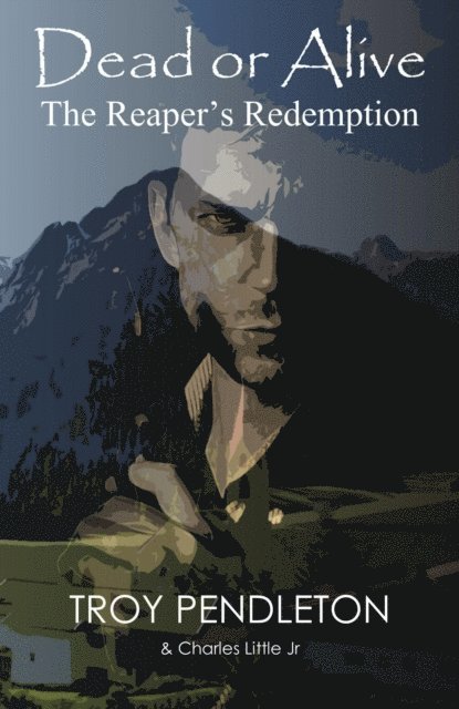 Jr Charles Little, Troy Pendleton - Dead or Alive: The Reaper's Redemption, E-bok. Tillgänglighet: Lägg i varukorg