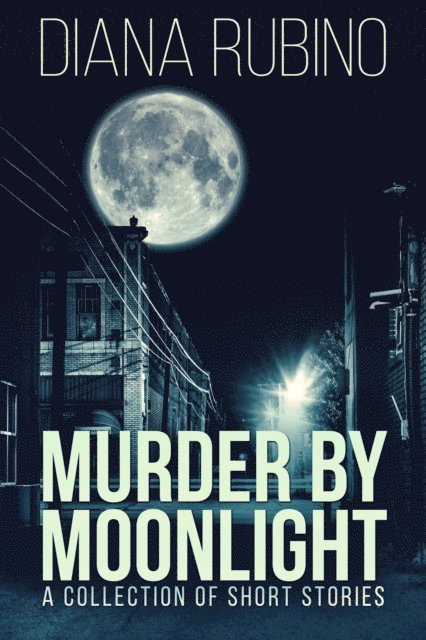 Diana Rubino - Murder By Moonlight, E-bok