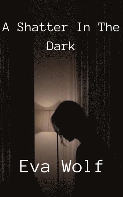 Eva Wolf - Shatter in the Dark, E-bok