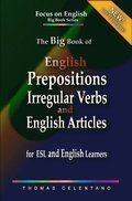 Big Book of English Prepositions, Irregular Verbs, and English Articles for ESL and English Learners