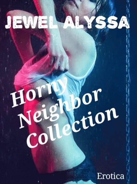 Jewel Alyssa - Horny Neighbor Collection, E-bok. Tillgänglighet: Lägg i varukorg