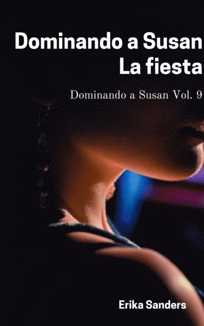 Erika Sanders - Dominando a Susan. La fiesta, E-bok