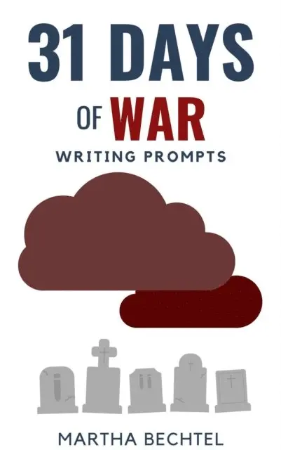Martha Bechtel - 31 Days of War (Writing Prompts), E-bok. Tillgänglighet: Lägg i varukorg