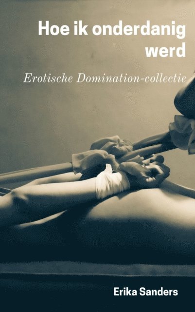 Erika Sanders - Hoe ik onderdanig werd, E-bok
