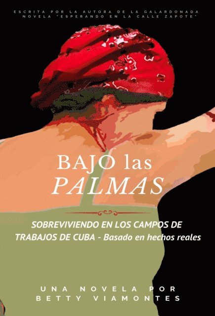 Betty Viamontes - Bajo las Palmas: Sobreviviendo en los campos de trabajos de Cuba, E-bok