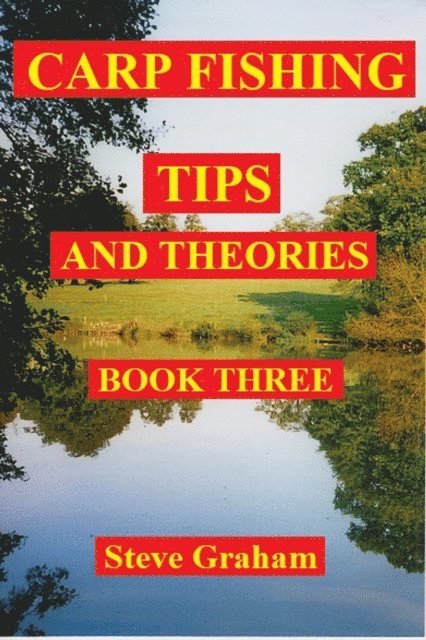 Steve Graham - Carp Fishing Tips And Theories - Book Three, E-bok