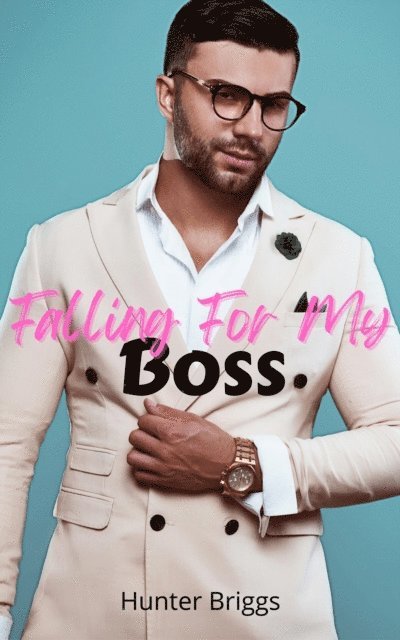 Hunter Briggs - Falling for My Boss, E-bok
