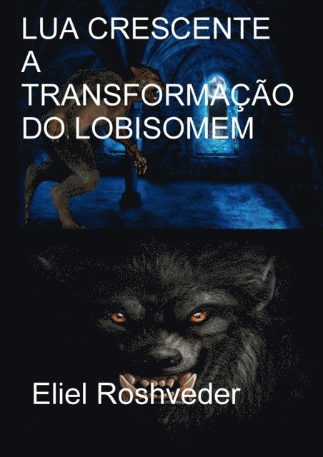 Eliel Roveder - Lua crescente A transformacao do Lobisomem, E-bok. Tillgänglighet: Lägg i varukorg