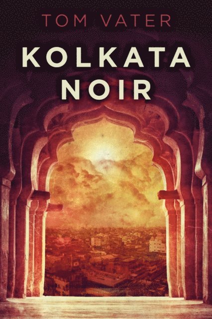 Tom Vater - Kolkata Noir, E-bok