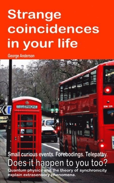 George Anderson - Strange Coincidences In Your Life. Small Curious Events. Forebodings. Telepathy. Does It Happen To You Too?, E-bok