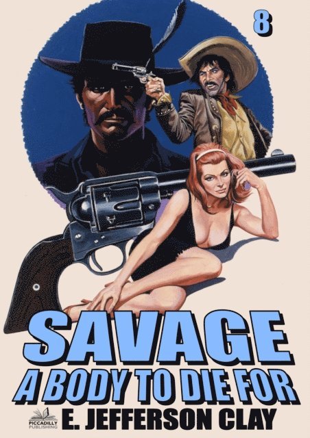 E. Jefferson Clay - Savage 08: A Body to Die For (A Clint Savage Adult Western), E-bok. Tillgänglighet: Lägg i varukorg