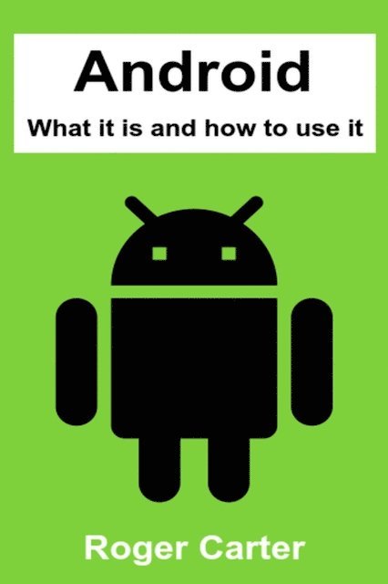 Roger Carter - Android: What It Is and How to Use It, E-bok. Tillgänglighet: Lägg i varukorg