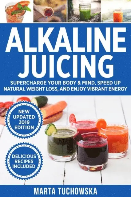 Marta Tuchowska - Alkaline Juicing: Supercharge Your Body & Mind, Speed Up Natural Weight Loss, and Enjoy Vibrant Energy, E-bok. Tillgänglighet: Lägg i varukorg