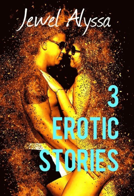 Jewel Alyssa - 3 Erotic Stories, E-bok. Tillgänglighet: Lägg i varukorg