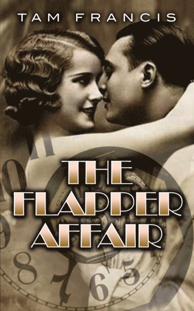 Tam Francis - Flapper Affair: A 1920s Time Travel Murder Mystery Paranormal Romance, E-bok