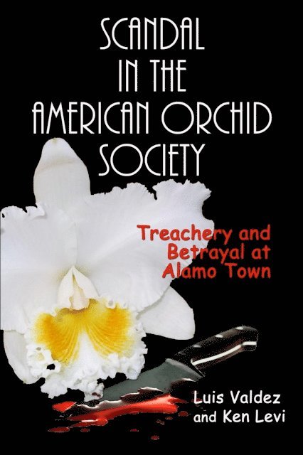Ken Levi, Luis Valdez - Scandal in the American Orchid Society: Treachery and Betrayal at Alamo Town, E-bok