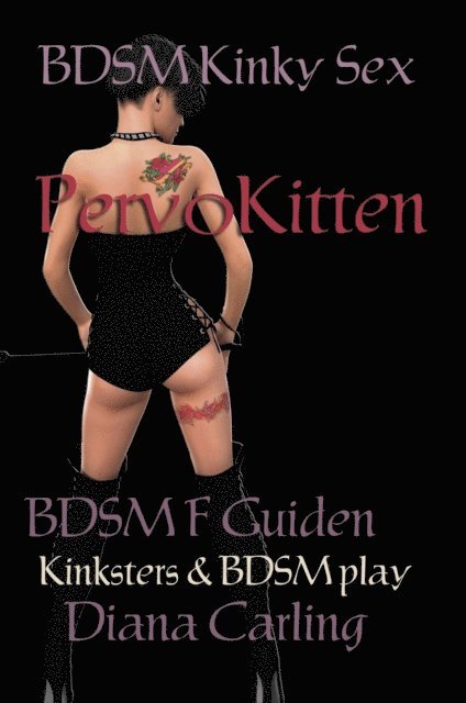 Diana Carling - BDSM Kinky Sex - PervoKitten: Guiden Kinksters & BDSM play, E-bok