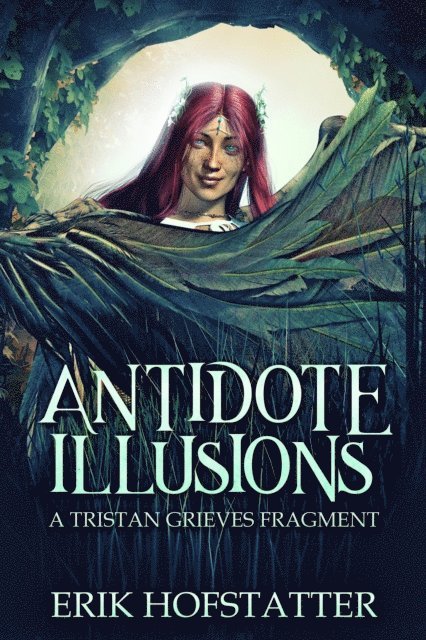 Erik Hofstatter - Antidote Illusions: A Tristan Grieves Fragment, E-bok