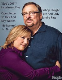 &quote;God's 007&quote;? Installment Five Open Letter To Rick And Kay Warren Bishop Dwight Pate And Lady Sandra Pate