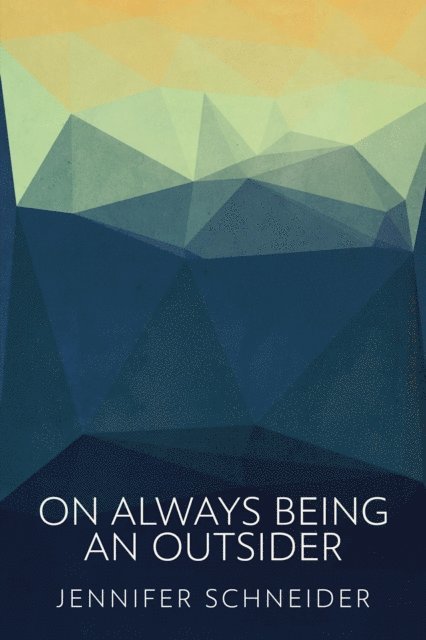 Jennifer Schneider - On Always Being an Outsider, E-bok