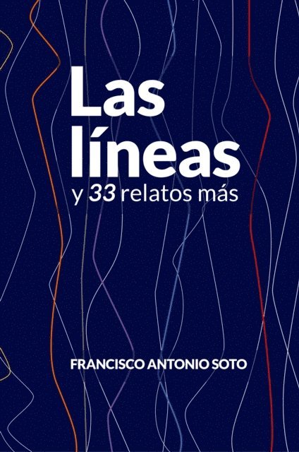 Francisco Antonio Soto - Las lineas y 33 relatos mas, E-bok. Tillgänglighet: Lägg i varukorg