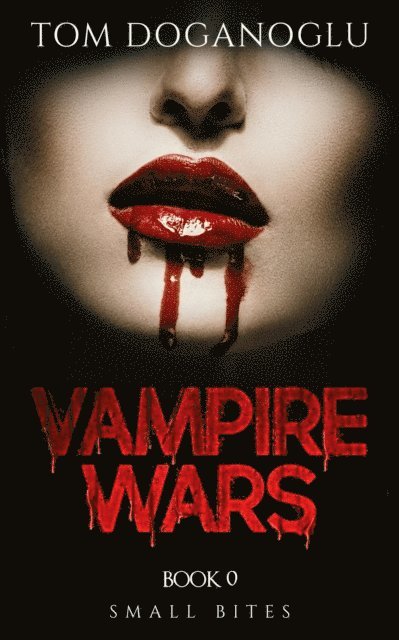 Tom Doganoglu - Vampire Wars: Small Bites, E-bok