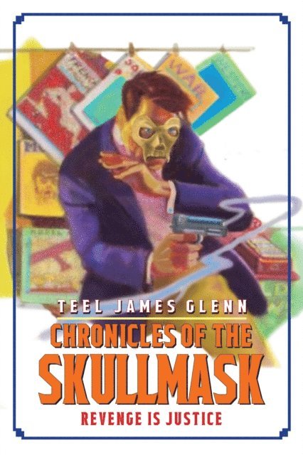 Teel James Glenn - Chronicles of the Skullmask: Revenge is Justice, E-bok
