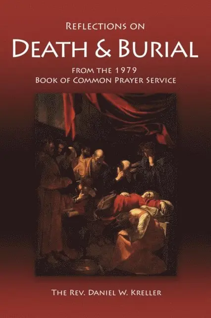 Reflections on Death & Burial from the 1979 Book of Common Prayer Service