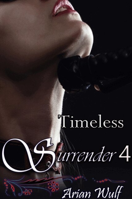 Arian Wulf - Surrender 4: Timeless Surrender, E-bok. Tillgänglighet: Lägg i varukorg