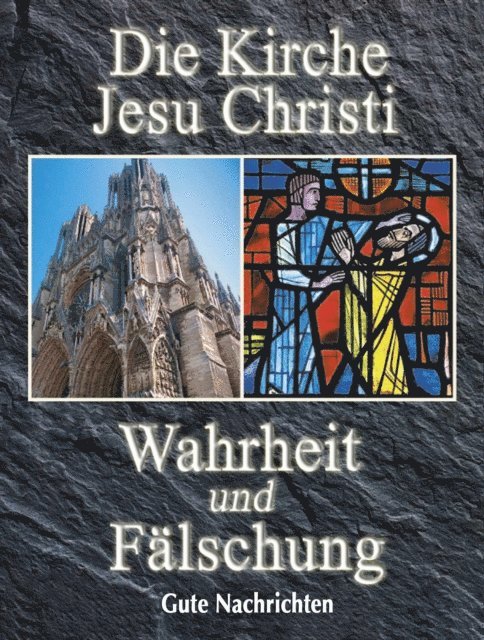 gutenachrichten - Die Kirche Jesu Christi: Wahrheit und Falschung, E-bok
